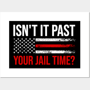 Isn't it past your jail time? Posters and Art